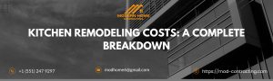 Kitchen Remodeling Costs: A Complete Breakdown