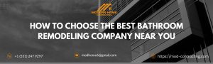 How to Choose the Best Bathroom Remodeling Company Near You 