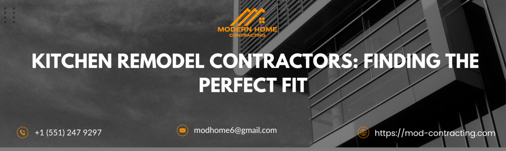 Kitchen Remodel Contractors Finding the Perfect Fit