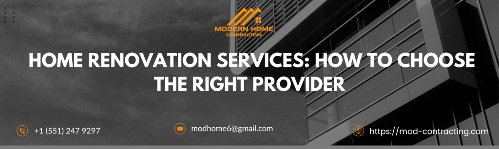 Home Renovation Services How to Choose the Right Provider